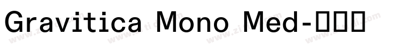 Gravitica Mono Med字体转换 Gravitica Mono Med字体转换